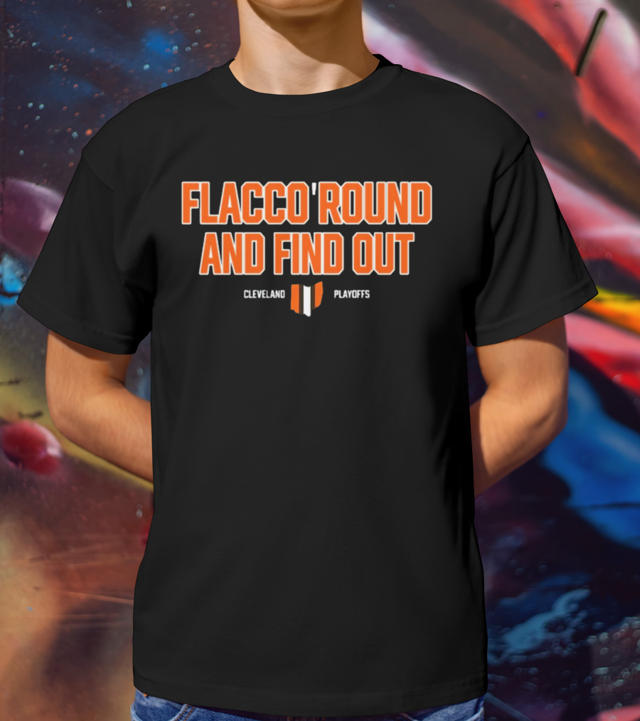 Flacco 'Round And Find Out Cleveland Playoffs Football T-Shirt