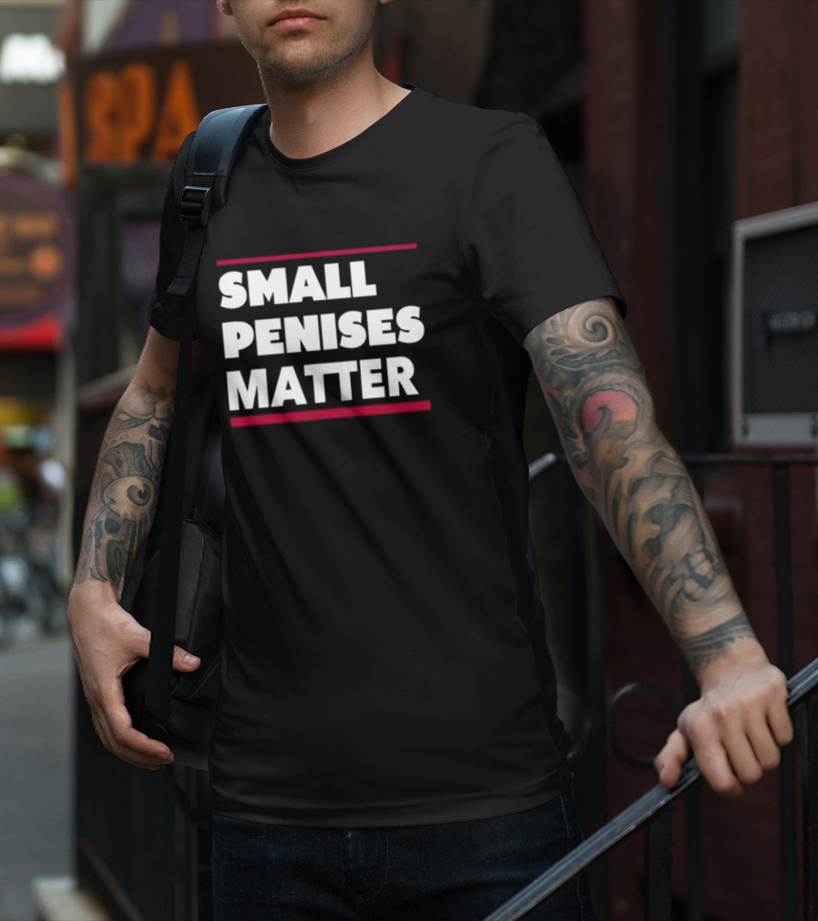 Rbisrb Small Penises Matter T-Shirt