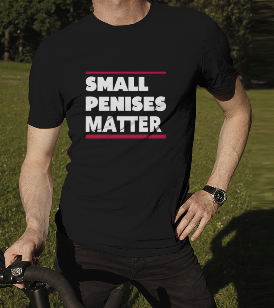 Rbisrb Small Penises Matter T-Shirt