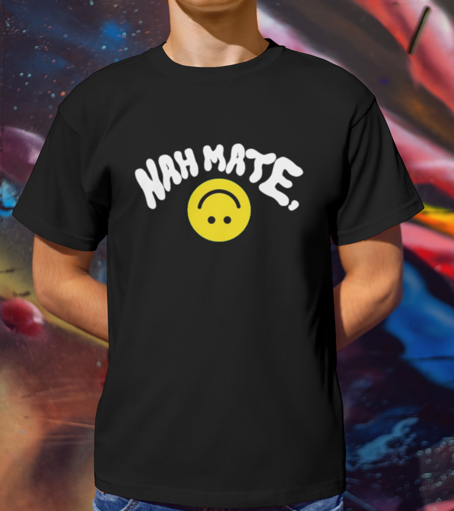 Nah Mate Upside-Down Smile Face T-Shirt