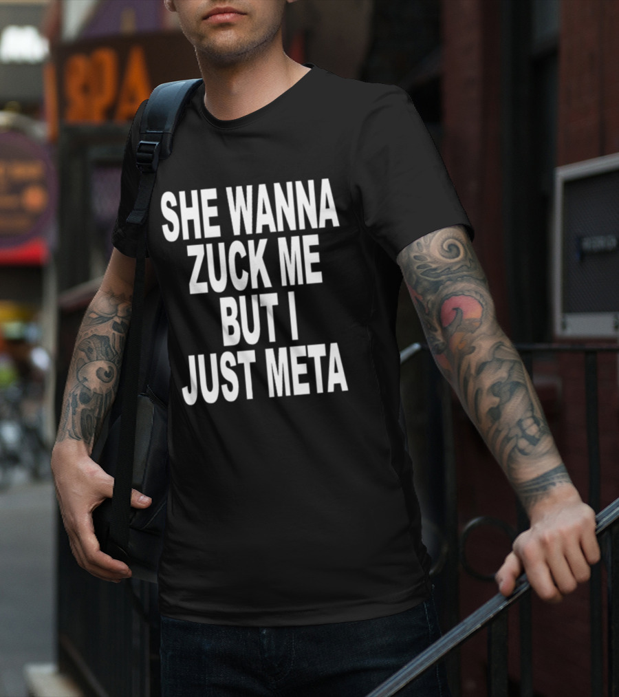 Shoprevive She Wanna Zuck Me But I Just Meta Meme Phrase T-Shirt