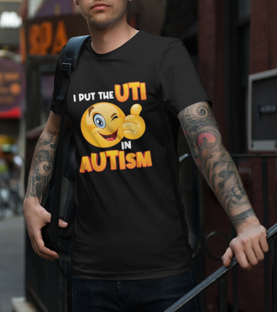 I Put The Uti In Autism Funny Winking Emoji Thumbs Up T-Shirt