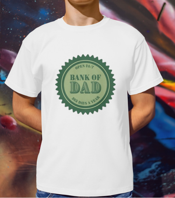 Open 24/7 Bank Of Dad 365 Days A Year T-Shirt