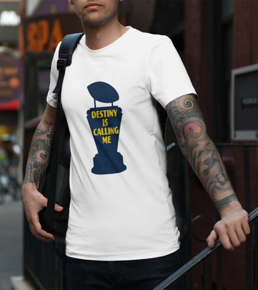 Michigan Made Destiny Is Calling Me Football Trophy T-Shirt