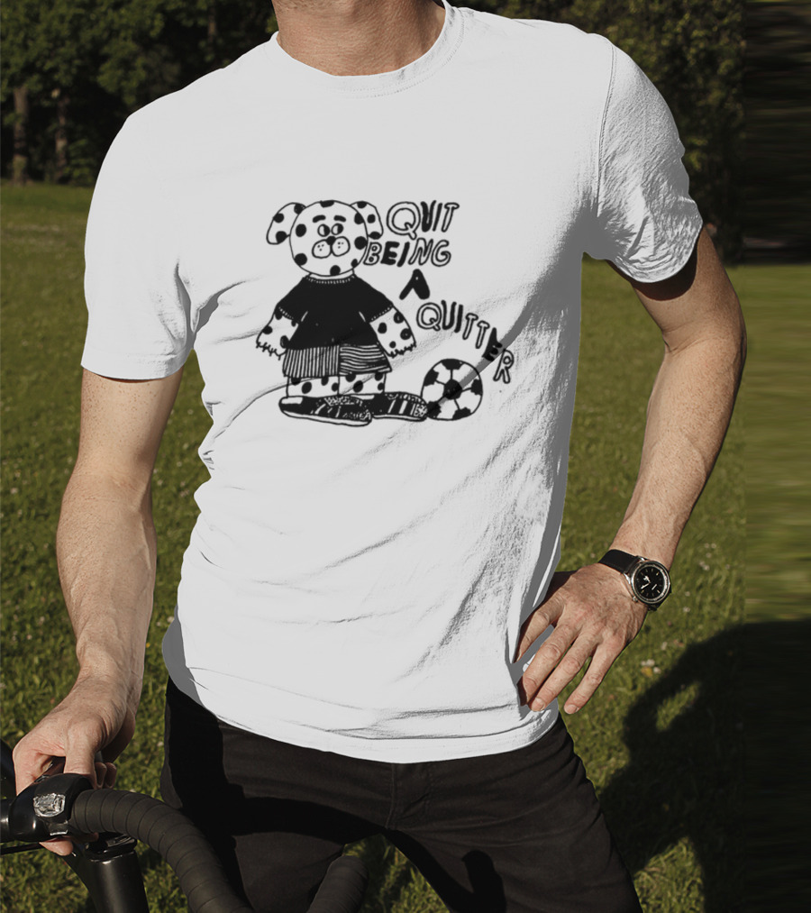 Quit Being A Quitter Dalmatian With Soccer Ball T-Shirt
