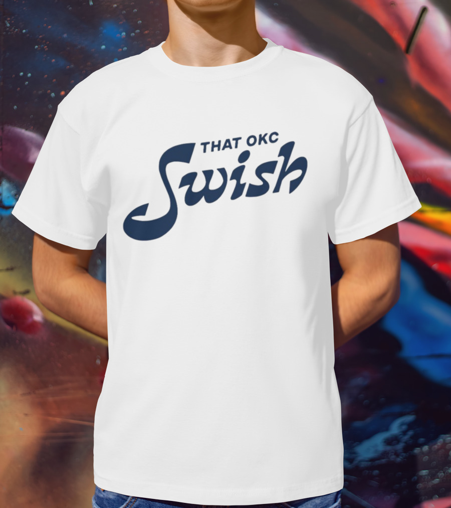 That OKC Swish Basketball Phrase T-Shirt