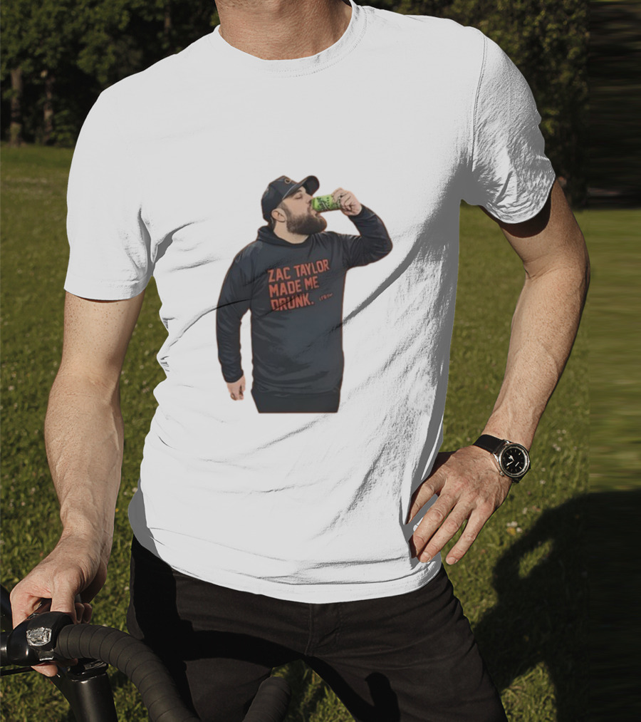 Zac Taylor Made Me Drunk The Garrison Drinking Scene T-Shirt