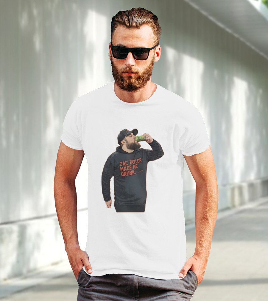 Zac Taylor Made Me Drunk The Garrison Drinking Scene T-Shirt