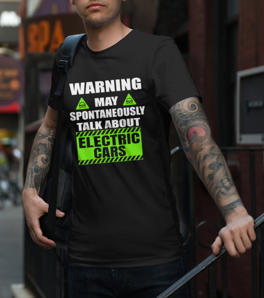 WARNING May Spontaneously Talk About Electric Cars T-Shirt