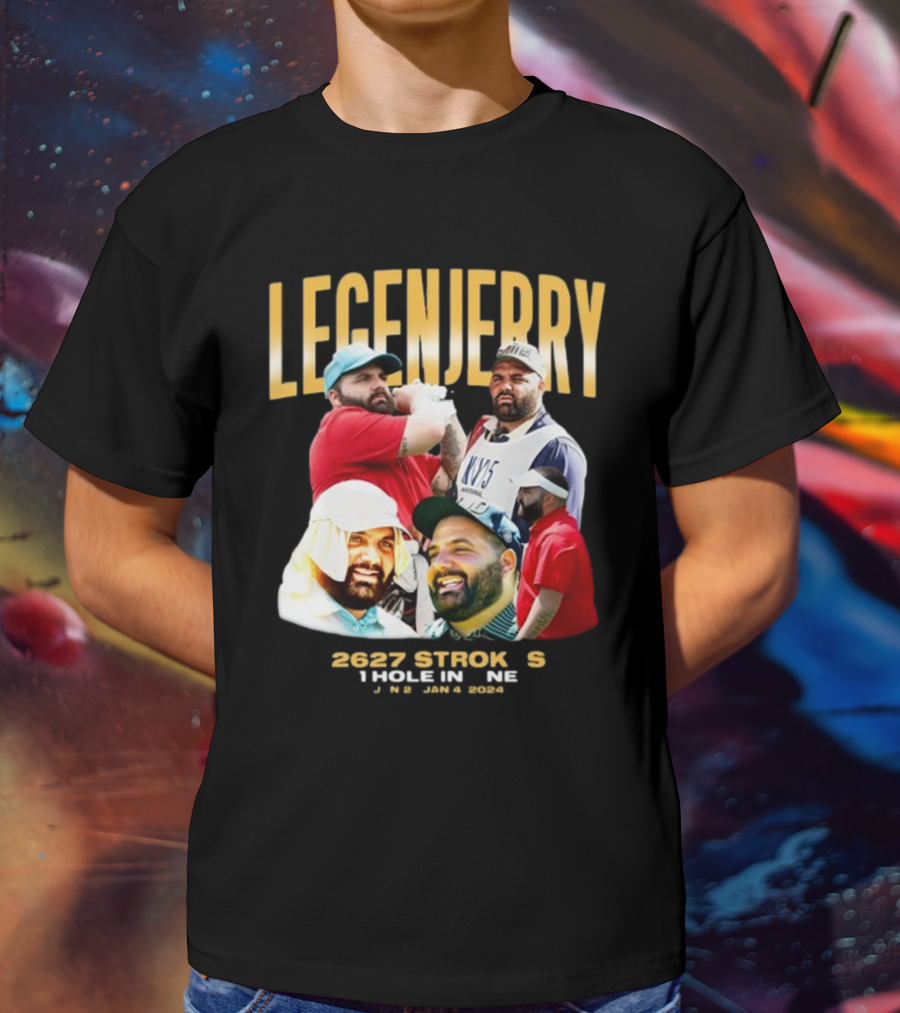 LEGENJERRY 2627 Strokes 1 Hole In One Jan 2 Jan 4 T-Shirt