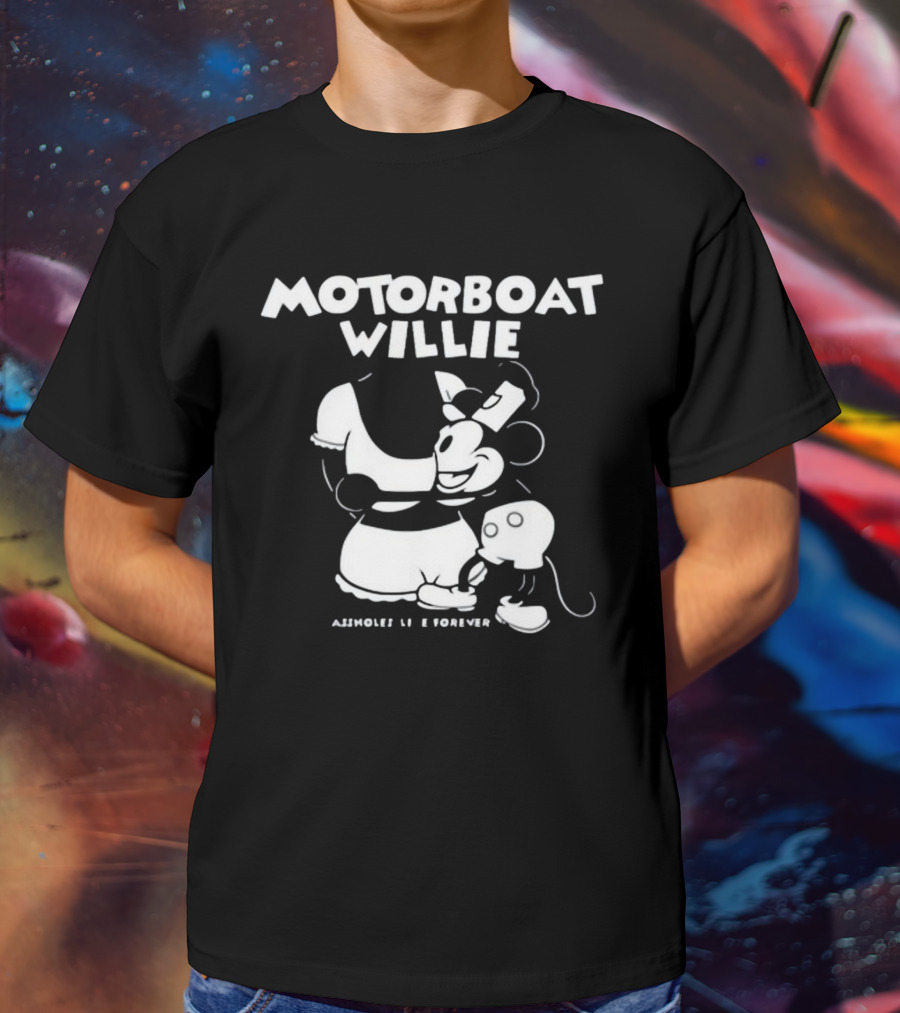 Motorboat Willie Lindafinegold Store Assholes Live Forever T-Shirt