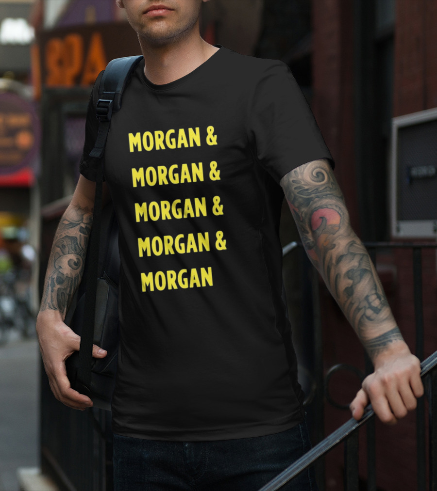 Morgan And Morgan And Morgan And Morgan And Morgan T-Shirt