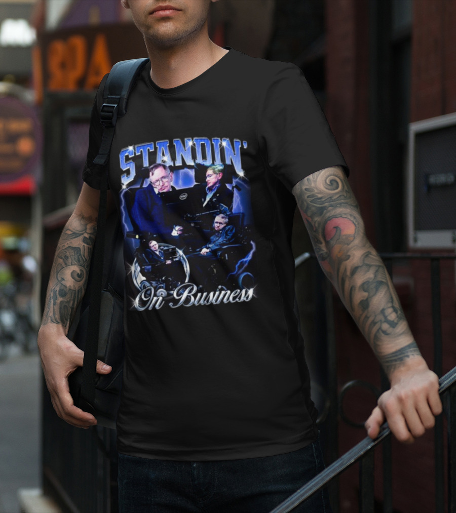 Stephen Hawking Standin' On Business T-Shirt