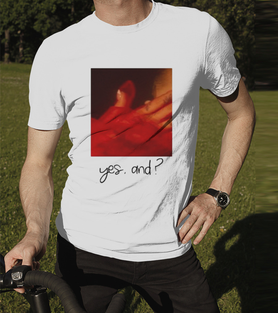 Yes, And? T-Shirt