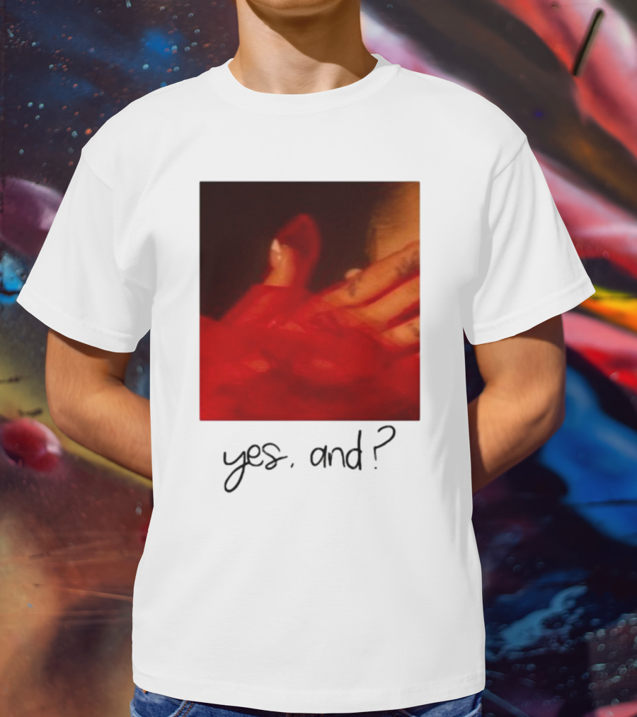Yes, And? T-Shirt