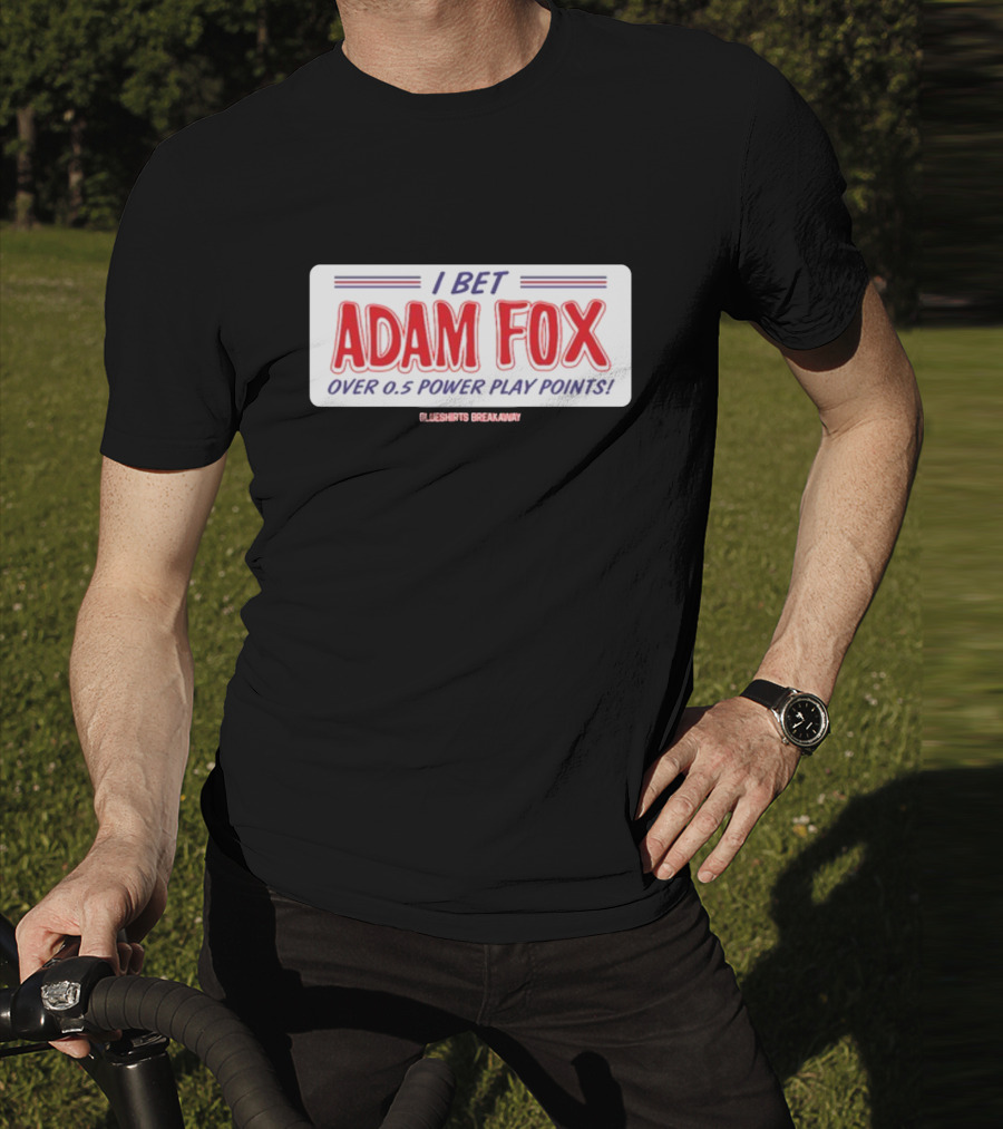 I Bet Adam Fox Over 0.5 Power Play Points Blueshirts Breakaway T-Shirt