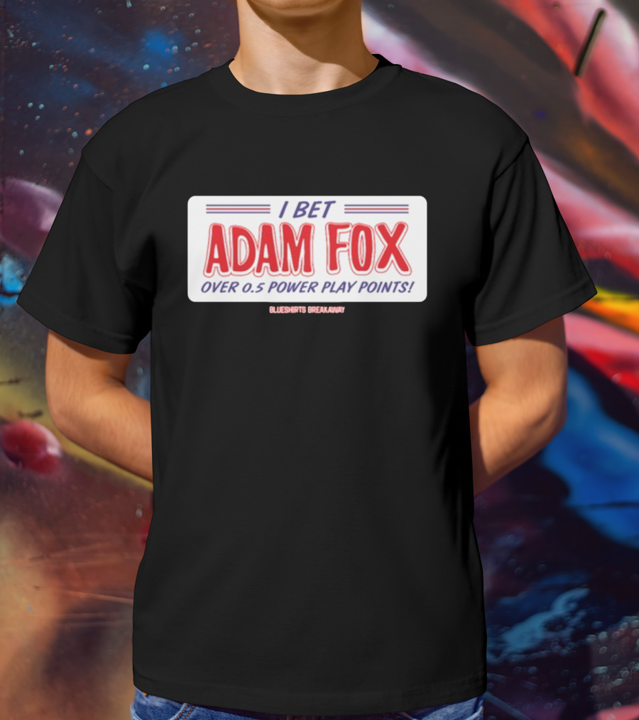 I Bet Adam Fox Over 0.5 Power Play Points Blueshirts Breakaway T-Shirt