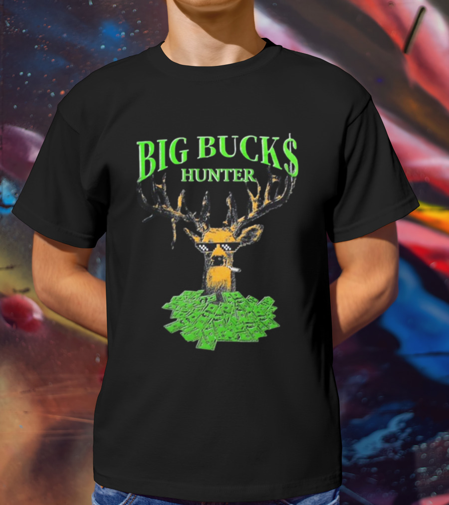 Fsgprints Big Bucks Hunter With Dollar Antlers And Shades T-Shirt