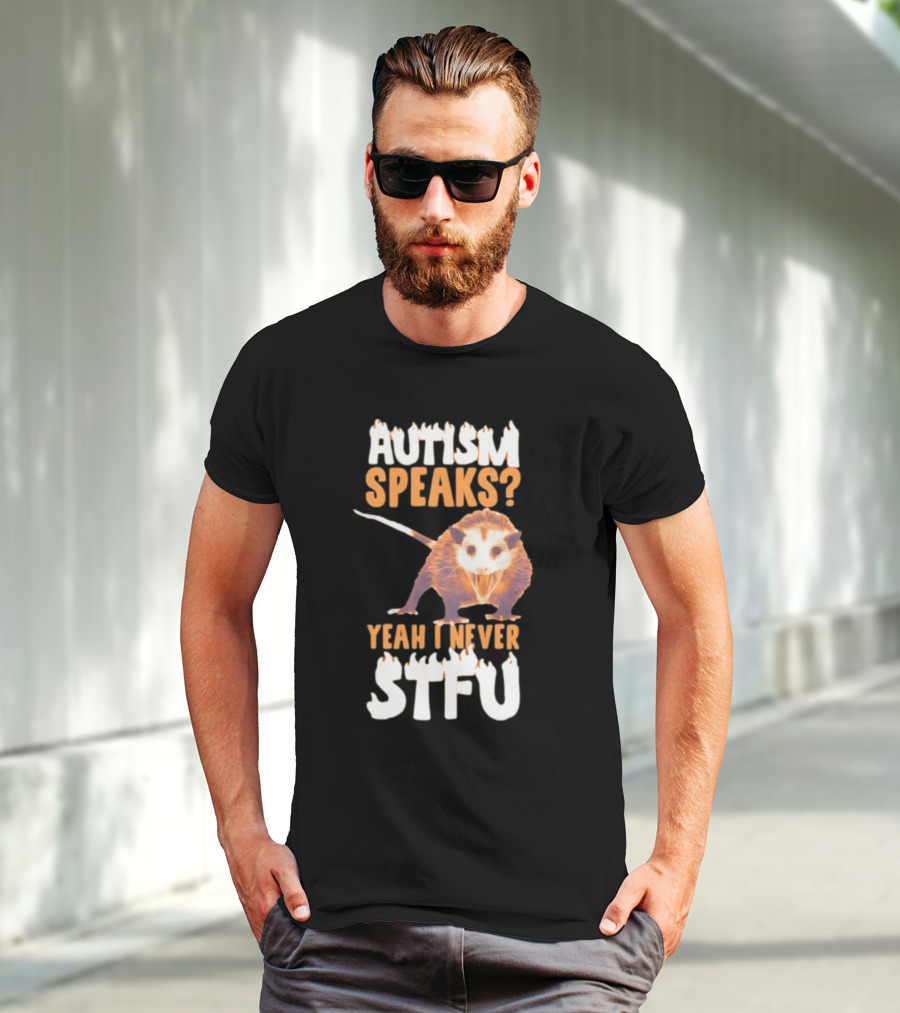 Gotfunny Autism Speaks Yeah I Never STFU Opossum T-Shirt