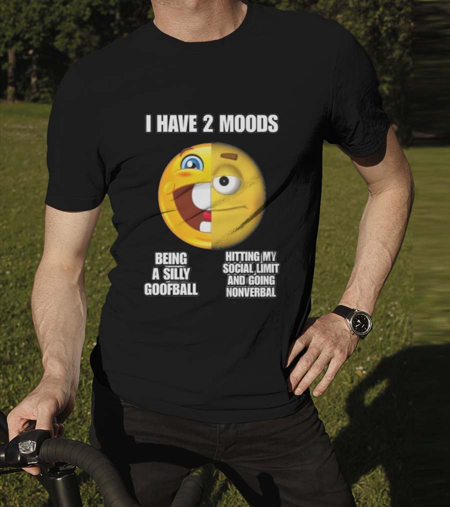 I Have 2 Moods Being A Silly Goofball Hitting My Social Limit And Going Nonverbal Emoji Faces T-Shirt