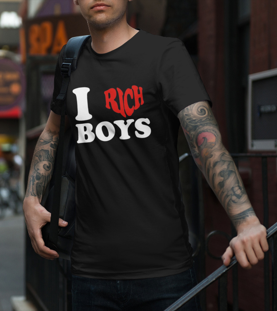 I Love Rich Boys T-Shirt
