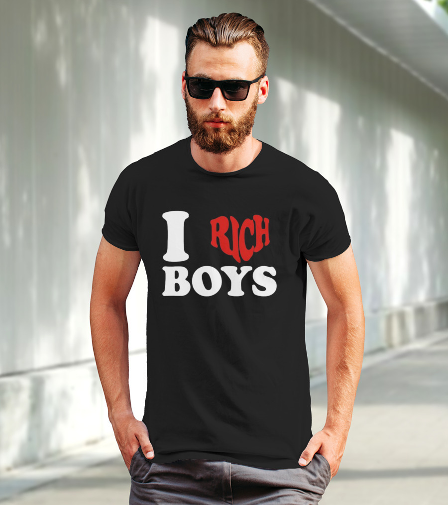 I Love Rich Boys T-Shirt