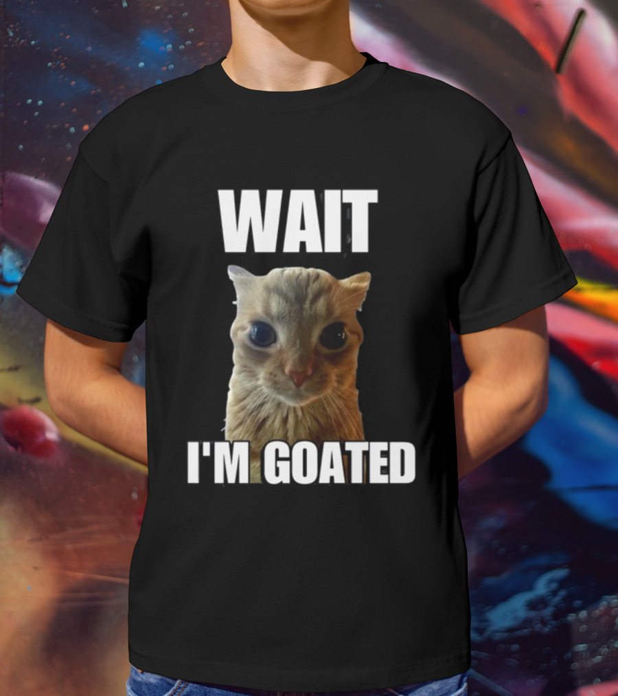Cringeytees Wait I’m Goated Cat Meme T-Shirt