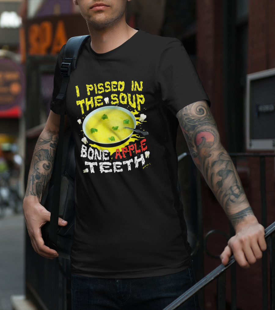 I Pissed In The Soup Bone Apple Teeth Bowl Parsley Spoon T-Shirt