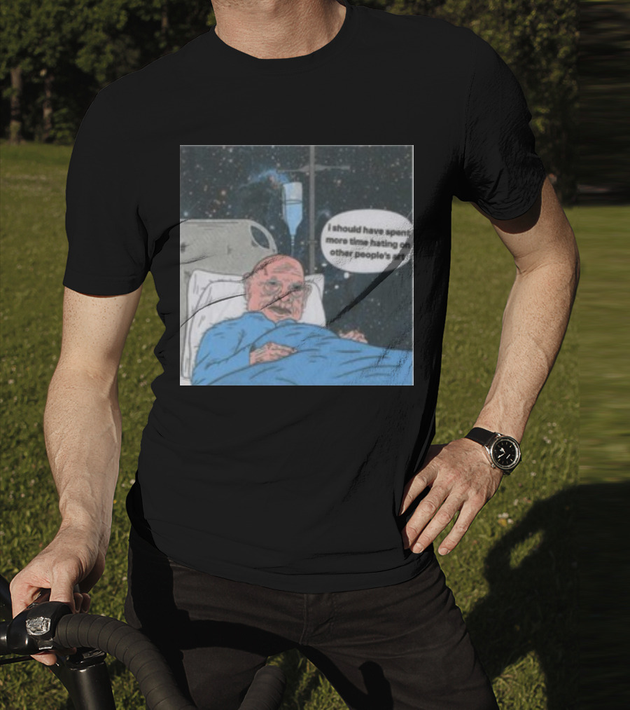 I Should Have Spent More Time Hating On Other People's Art Hospital Bed Space Scene T-Shirt