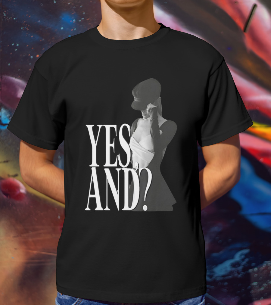 Yes, And? Ariana Grande T-Shirt