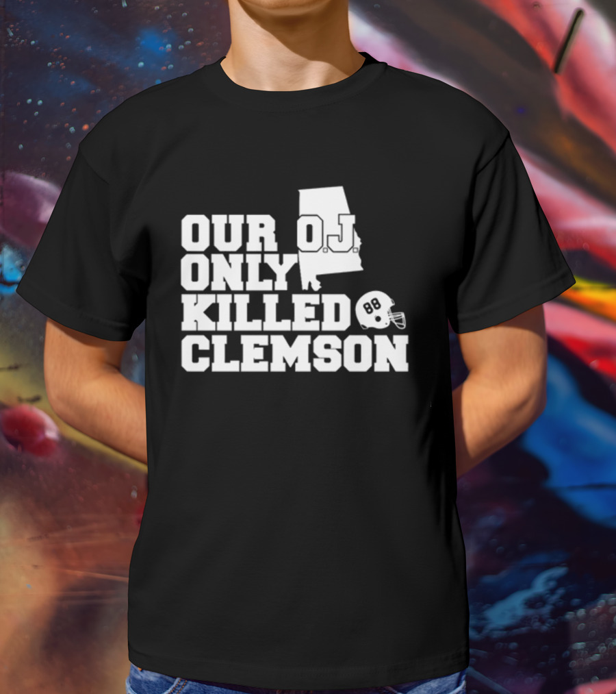 Our OJ Only Killed Clemson Alabama Helmet 88 T-Shirt