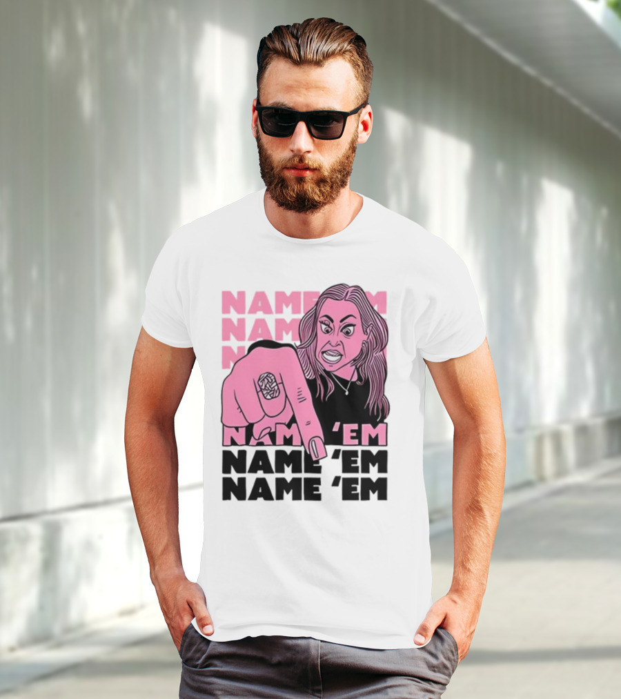 NAME 'EM NAME 'EM NAME 'EM NAME 'EM T-Shirt