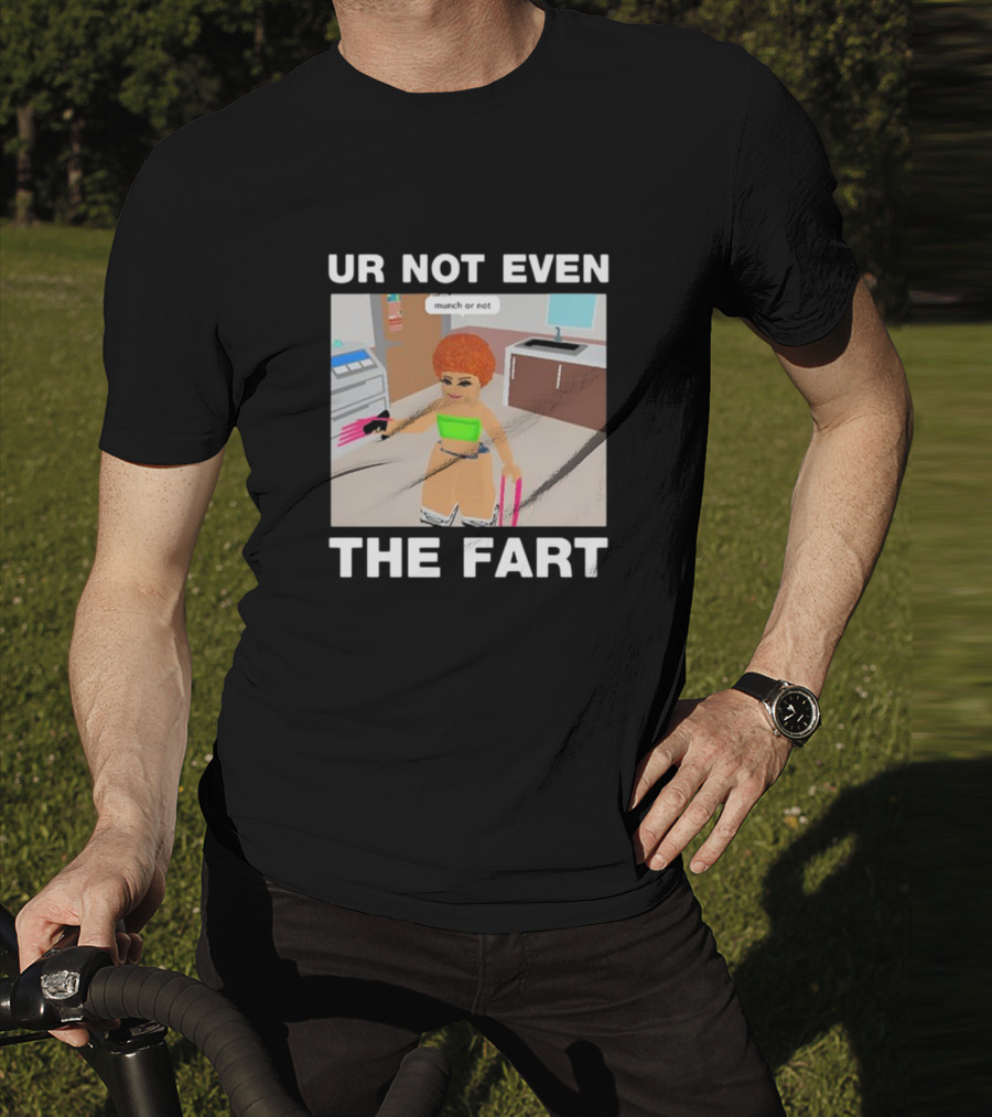 Ur Not Even The Fart Munch Or Not Ice Spice Gaming Meme T-Shirt
