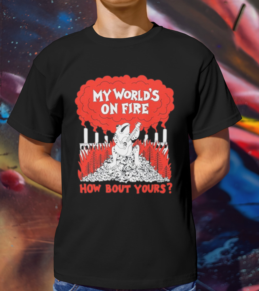 My World's On Fire How Bout Yours Frog Guitar Clouds Skulls Forest T-Shirt