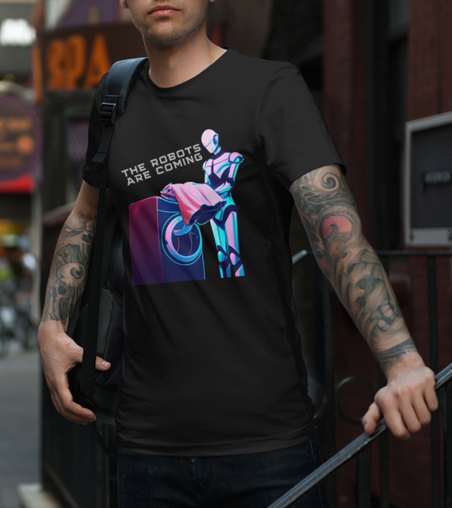 The Robots Are Coming Futuristic Laundry Assistant T-Shirt