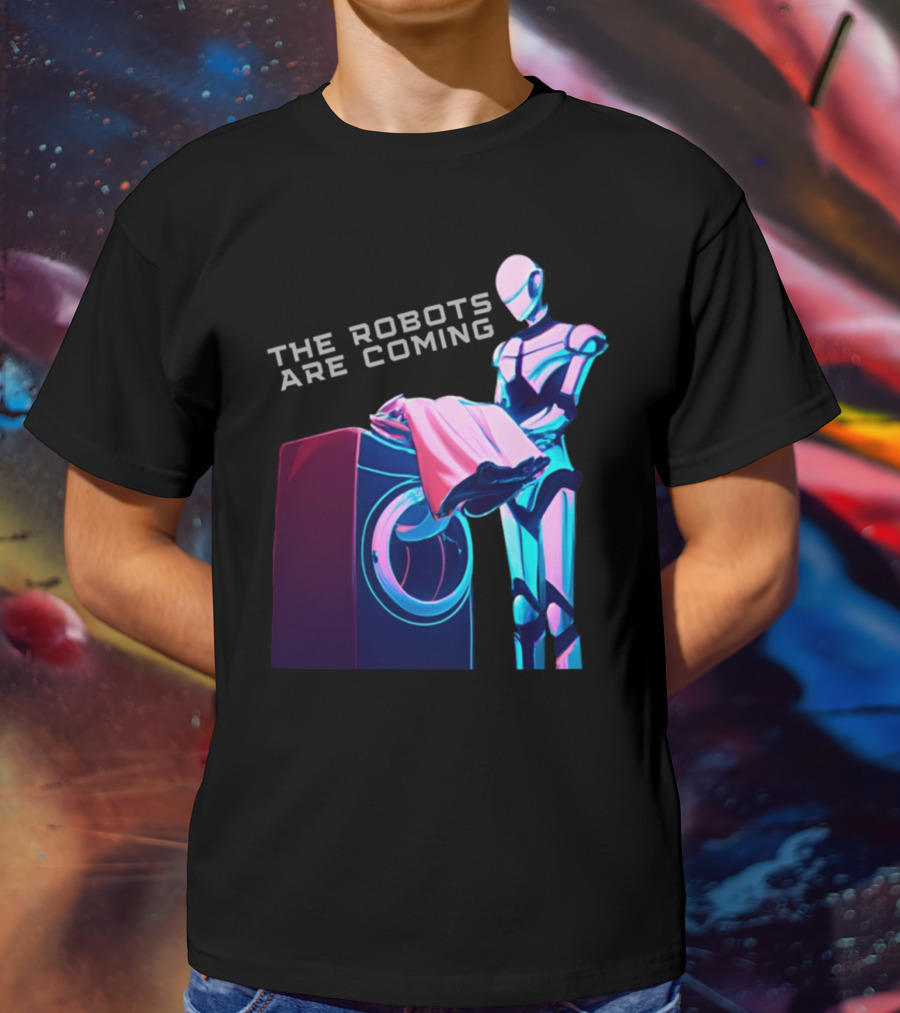 The Robots Are Coming Futuristic Laundry Assistant T-Shirt