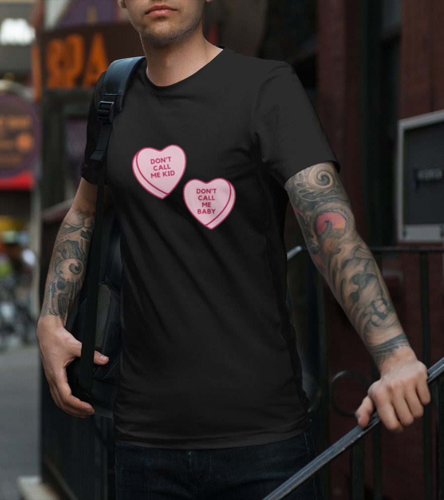 Don't Call Me Baby Don't Call Me Kid Heart Candy T-Shirt