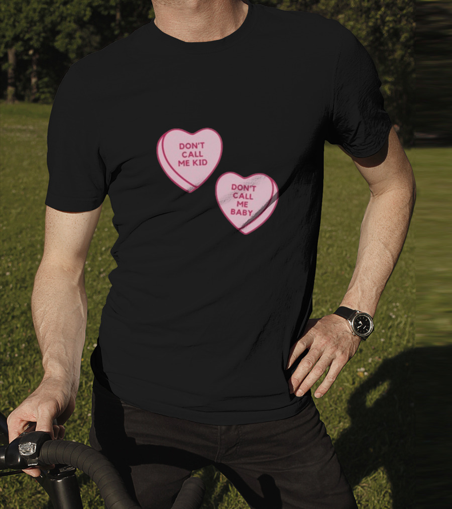 Don't Call Me Baby Don't Call Me Kid Heart Candy T-Shirt