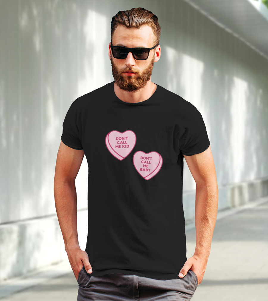 Don't Call Me Baby Don't Call Me Kid Heart Candy T-Shirt