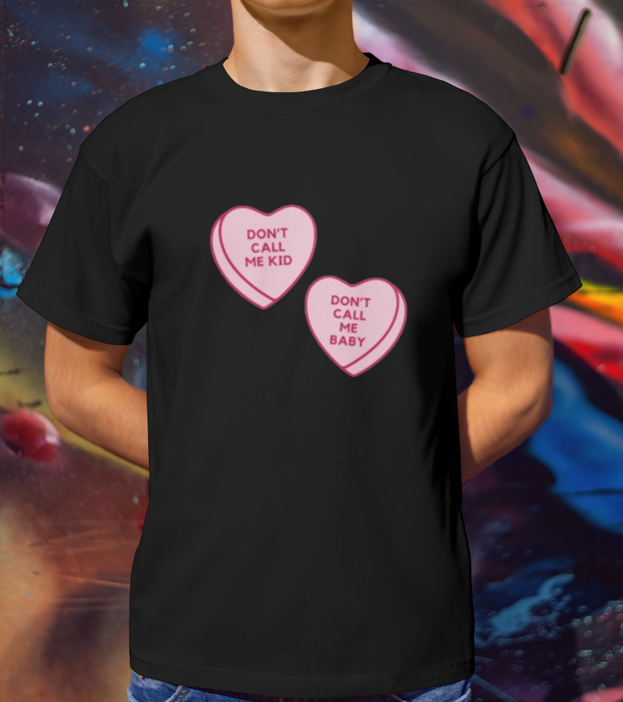 Don't Call Me Baby Don't Call Me Kid Heart Candy T-Shirt