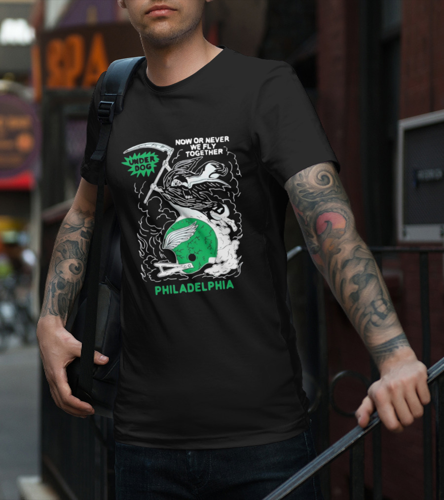 Under Dog Now Or Never We Fly Together Philadelphia Football Helmet T-Shirt