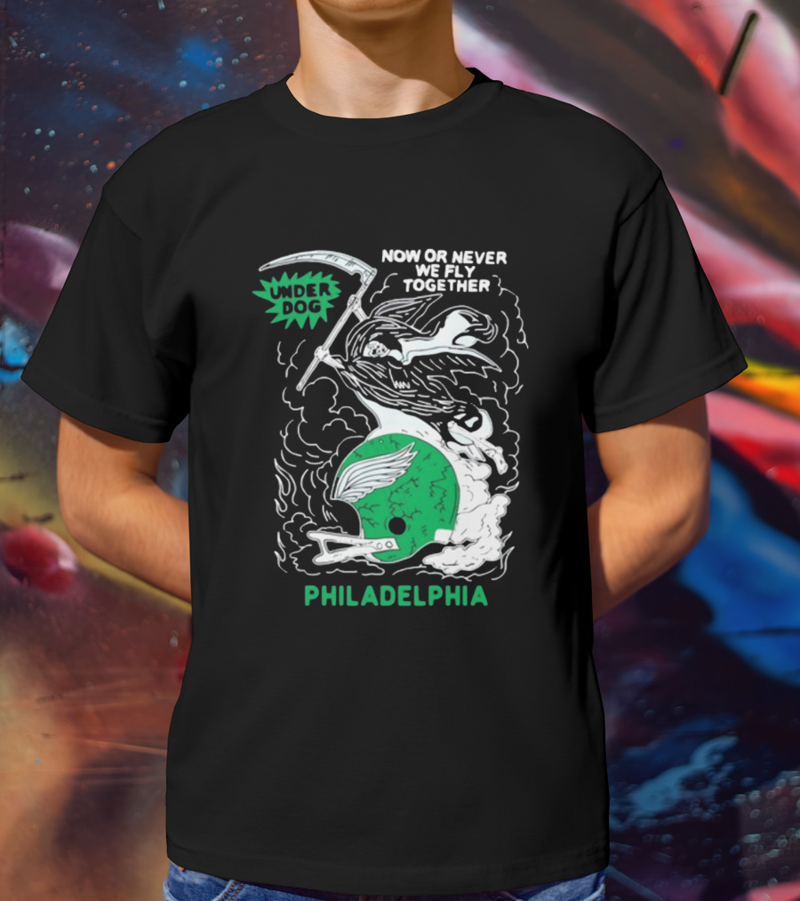 Under Dog Now Or Never We Fly Together Philadelphia Football Helmet T-Shirt