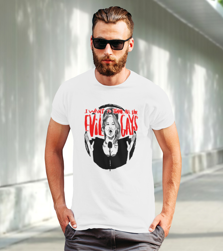 I Want To Thank All The Evil Gays T-Shirt