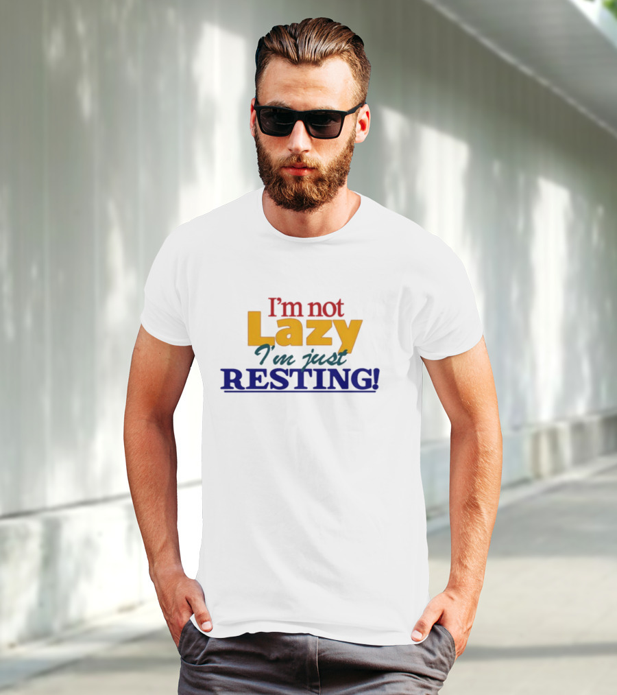 I'm Not Lazy I'm Just Resting With Okaytorest T-Shirt