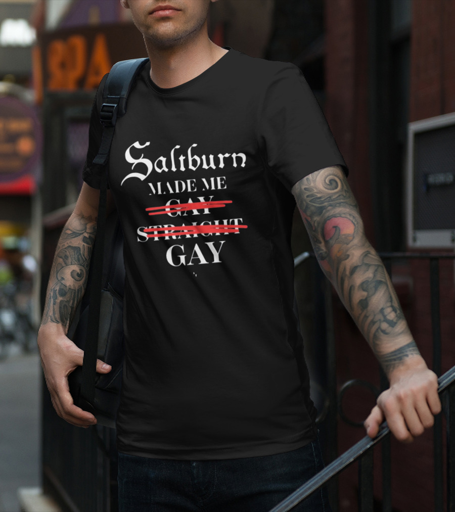 Saltburn Made Me Gay Straight Gay Text With Strike Through T-Shirt