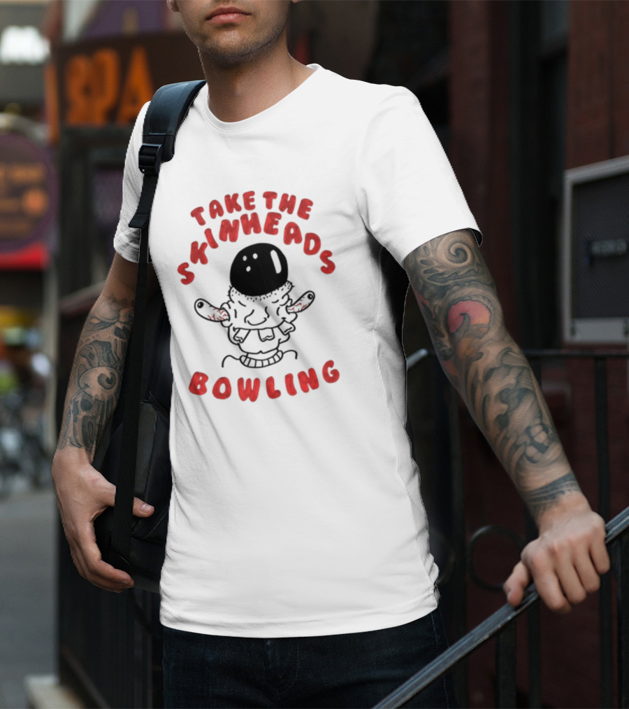 Take The Skinheads Bowling Bowling Ball Creature T-Shirt