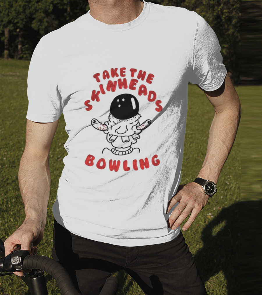 Take The Skinheads Bowling Bowling Ball Creature T-Shirt