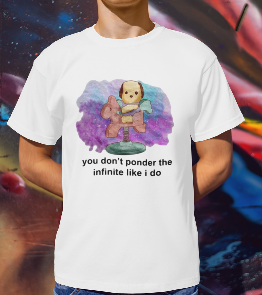 Justinsshirtstore You Don't Ponder The Infinite Like I Do Puppy On Rocking Horse In Cosmic Cloud T-Shirt