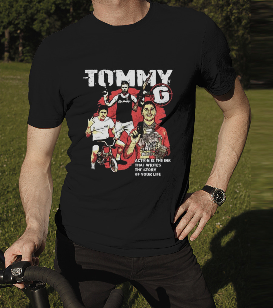 Tommygmcgee Tommy G Action Is The Ink That Writes The Story Of Your Life T-Shirt