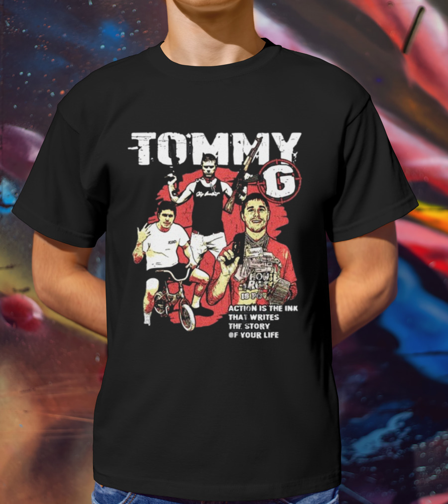 Tommygmcgee Tommy G Action Is The Ink That Writes The Story Of Your Life T-Shirt